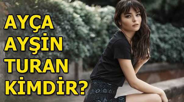 Ayça Ayşin Turan Kimdir?