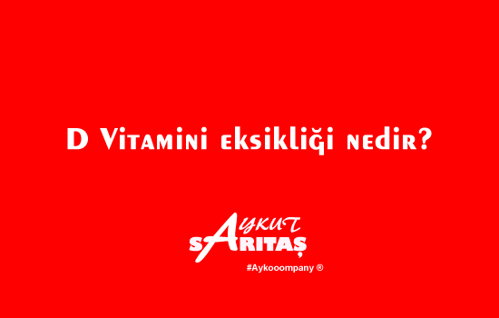 D Vitamini eksikliği nedir