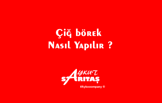 Çiğ börek Nasıl Yapılır